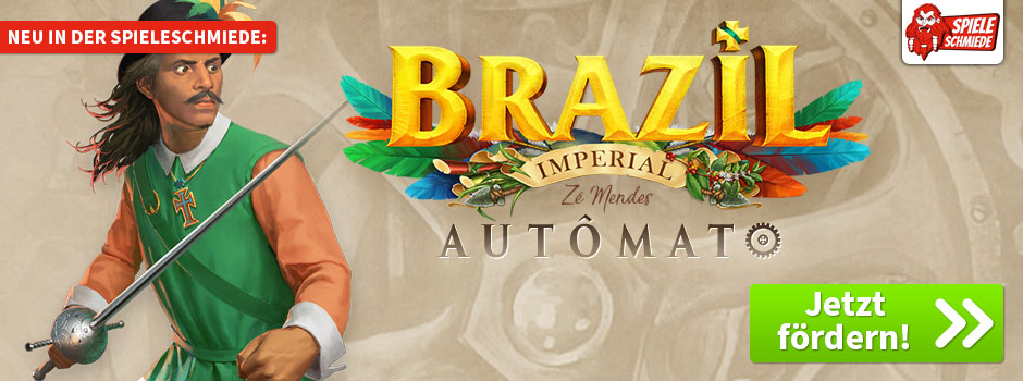 Jetzt in der Spieleschmiede: Brazil Imperial - Autômato